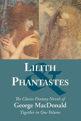 Lilith and Phantastes by Joli Ballew, S. E. Slack, George MacDonald