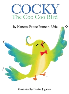 COCKY-The Coo Coo Bird by Nanette Pattee Francini Urie