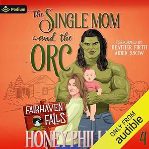 The Single Mom And The Orc  by Honey Phillips