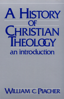 History of Christian Theology: An Introduction by William C. Placher