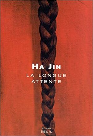 La Longue Attente by Ha Jin