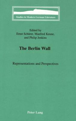 The Berlin Wall: Representations and Perspectives by 