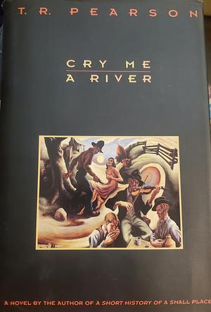 Cry Me a River by T.R. Pearson