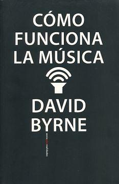 Cómo funciona la música by David Byrne