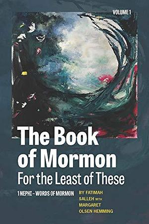 The Book of Mormon for the Least of These, Volume 1: 1 Nephi-Words of Mormon by Margaret Olsen Hemming, Fatimah Salleh, Fatimah Salleh