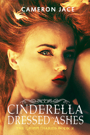 Cinderella Dressed in Ashes by Cameron Jace