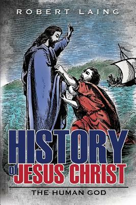 History of Jesus Christ by Robert Laing