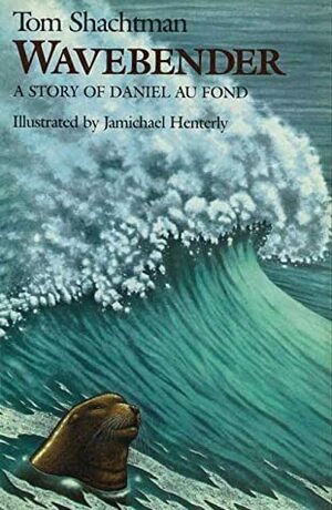Wavebender: A Story of Daniel Au Fond by Tom Shachtman, Jamichael Henterly