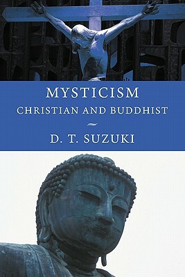 Mysticism: Christian and Buddhist by Daisetz Teitaro Suzuki