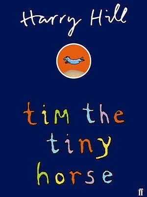 Tim The Tiny Horse by Harry Hill