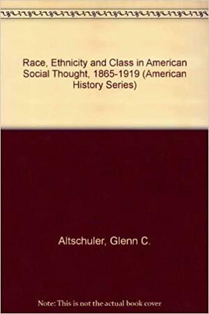 Race, Ethnicity, and Class in American Social Thought, 1865-1919 by John Hope Franklin, Abraham S. Eisenstadt