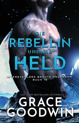 Die Rebellin und ihr Held (Großdruck) by Grace Goodwin