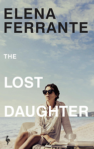 The Lost Daughter by Elena Ferrante