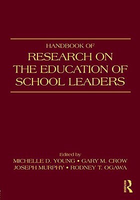 Handbook of Research on the Education of School Leaders by Gary Crow, Young Michelle, Michelle Young