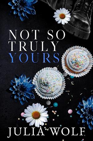 Not So Truly Yours by Julia Wolf