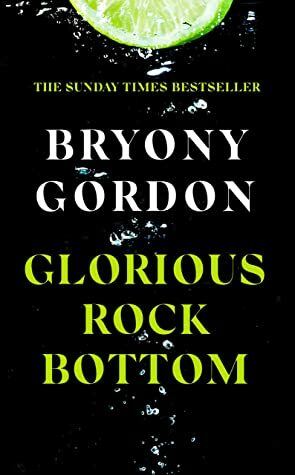 Glorious Rock Bottom by Bryony Gordon