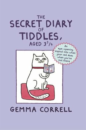 The Secret Diary of Tiddles, Aged 3 3/4 by Gemma Correll