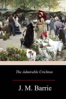 The Admirable Crichton by J.M. Barrie