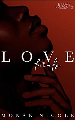 Love Trials by Monae Nicole