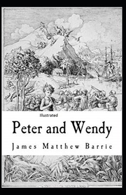 Peter Pan (Peter and Wendy) Illustrated by J.M. Barrie