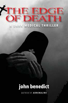 The Edge of Death: (Sequel to ADRENALINE) by John Benedict