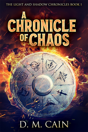 A Chronicle of Chaos by D.M. Cain