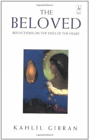 The Beloved: Reflections on the Path of the Heart by Kahlil Gibran