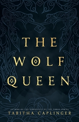 The Wolf Queen by Tabitha Caplinger