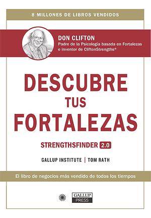 Descubre tus fortalezas: Strengthsfinder 2.0 by Tom Rath, Xantal Aubareda Fernández