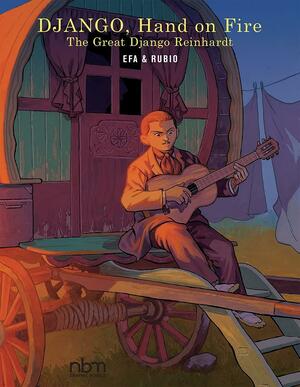 Django, Hand On Fire: The Great Django Reinhardt by Efa, Efa, Salva Rubio, Salva Rubio