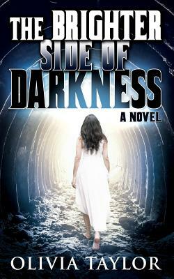 The Brighter Side of Darkness by Olivia Taylor
