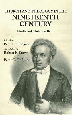 Church and Theology in the Nineteenth Century by Ferdinand C. Baur