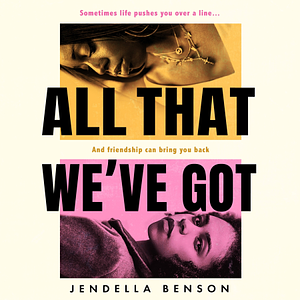 All That We've Got by Jendella Benson