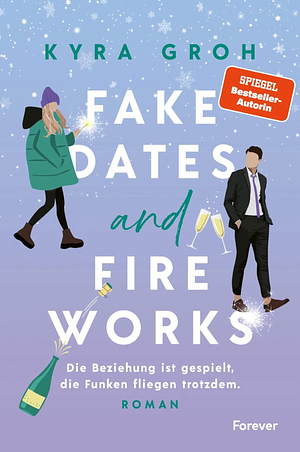 Fake Dates and Fireworks by Kyra Groh