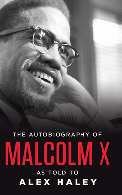 The Autobiography of Malcolm X: As Told to Alex Haley by Malcolm X., Alex Haley