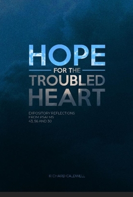 Hope for the Troubled Heart by Richard Caldwell