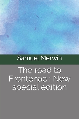 The road to Frontenac: New special edition by Samuel Merwin