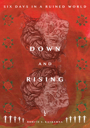 Down and Rising by Rohith S. Katbamna