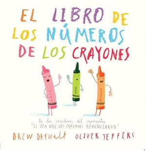 El Libro de Los Numeros de Los Crayones by Drew Daywalt, Oliver Jeffers