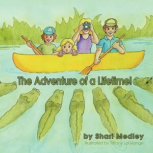 The Adventure of a Lifetime! by Shari Medley