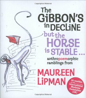The Gibbon's in Decline but the Horse is Stable by Maureen Lipman