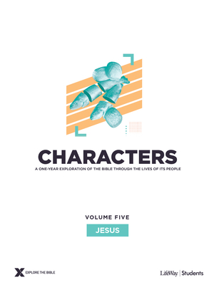 Characters Volume 5: Jesus - Teen Study Guide, Volume 5 by Lifeway Students