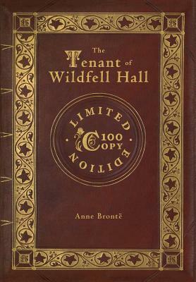 The Tenant of Wildfell Hall (100 Copy Limited Edition) by Anne Brontë