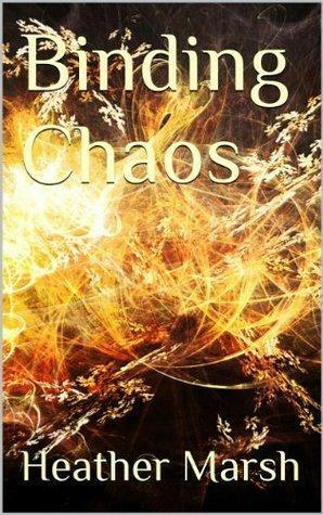 Binding Chaos by Heather Marsh, Heather Marsh