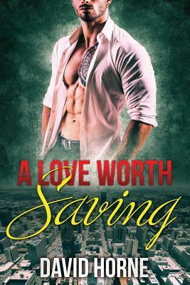 A Love Worth Saving by David Horne