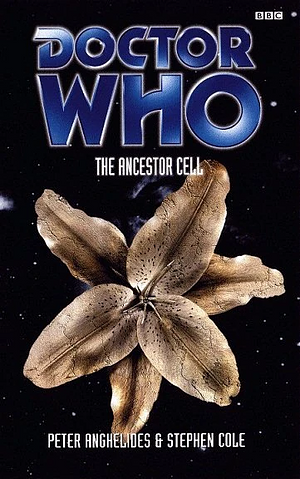 Doctor Who: The Ancestor Cell by Stephen Cole, Peter Anghelides