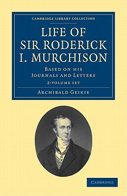 Life of Sir Roderick I. Murchison - 2 Volume Set by Archibald Geikie