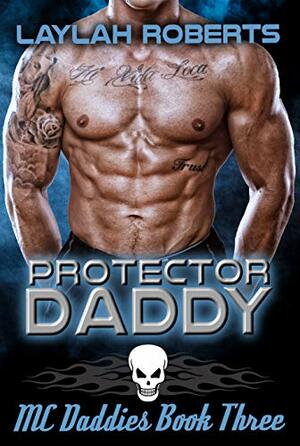 Protector Daddy (MC Daddies Book 3) by Laylah Roberts