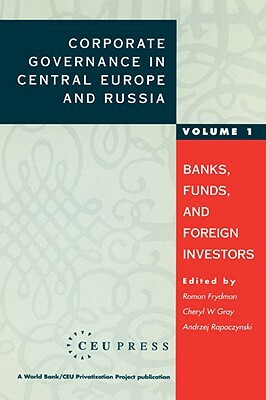 Corporate Governance in Central Europe and Russia: Volume 2: Insiders and the State by R. Frydman, Roman Frydman, C.W. Gray