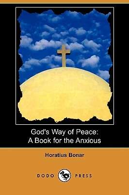 God's Way of Peace: A Book for the Anxious (Dodo Press) by Horatius Bonar